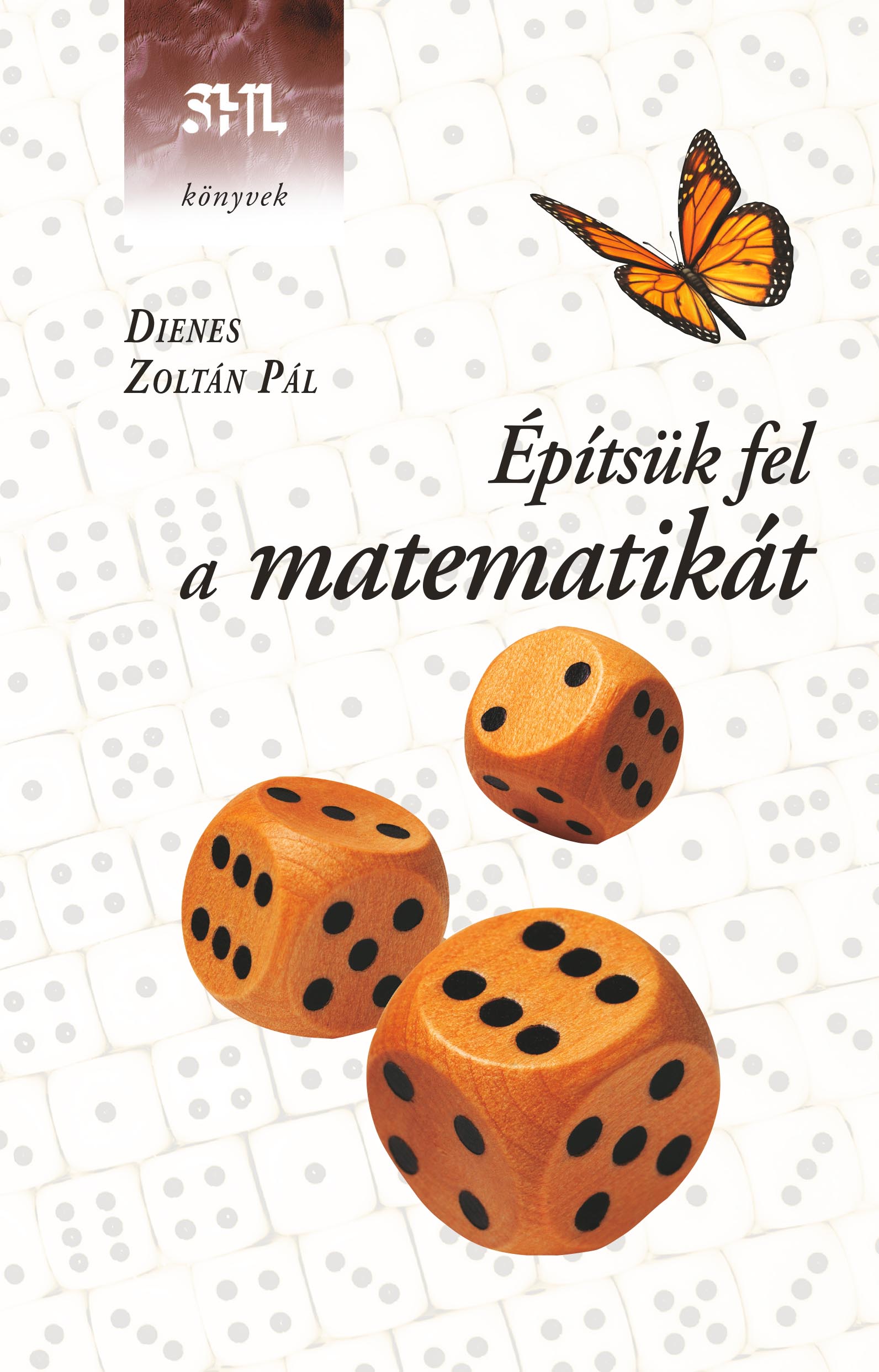 Építsük fel a matematikát - DIENES ZOLTÁN (3. kiadás)